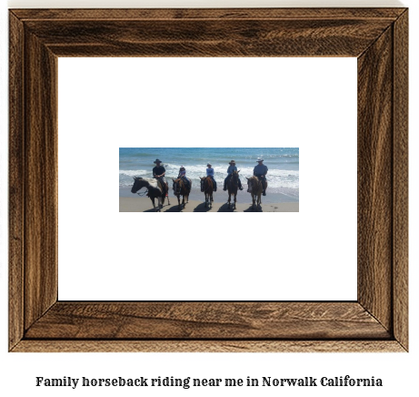 family horseback riding near me in Norwalk, California